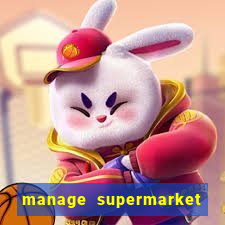 manage supermarket simulator mod apk (unlimited money and energy)